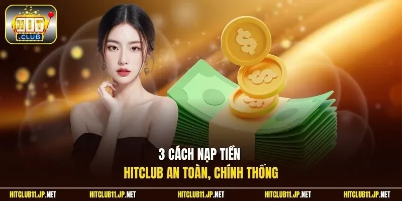 3 cách nạp tiền HitClub an toàn, chính thống