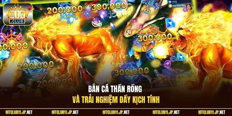 Bắn cá thần rồng và trải nghiệm đầy kịch tính 