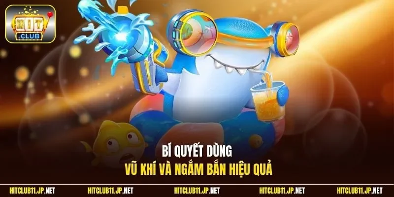 Bí quyết dùng vũ khí và ngắm bắn hiệu quả