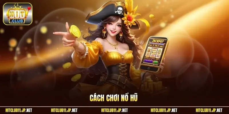 Cách chơi nổ hũ