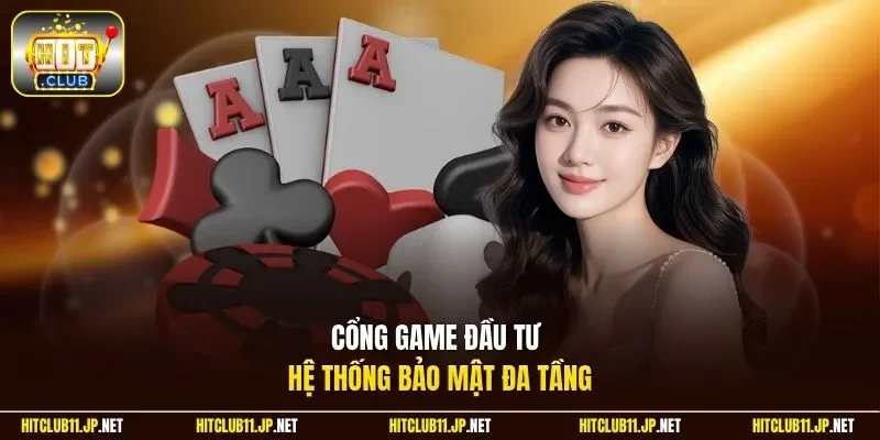 Cổng game đầu tư hệ thống bảo mật đa tầng