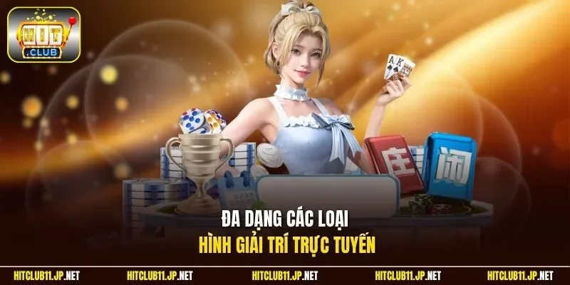 Đa dạng các loại hình giải trí trực tuyến