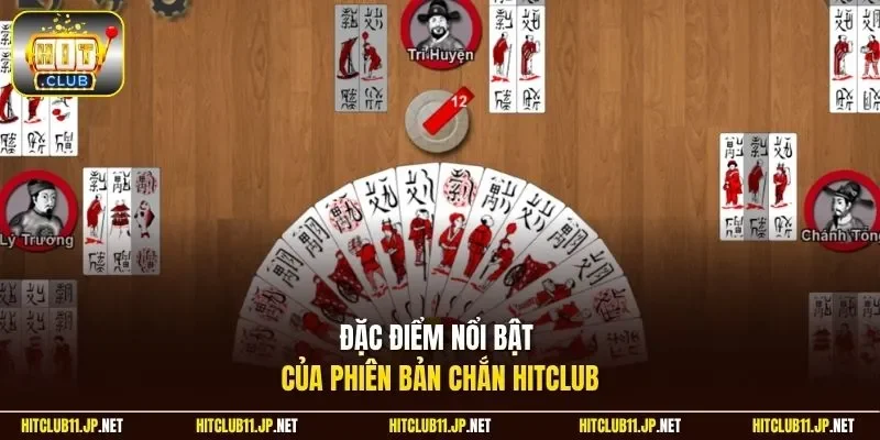 Đặc điểm nổi bật của phiên bản Chắn HitClub
