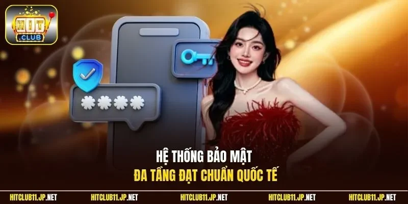 Hệ thống bảo mật đa tầng đạt chuẩn quốc tế