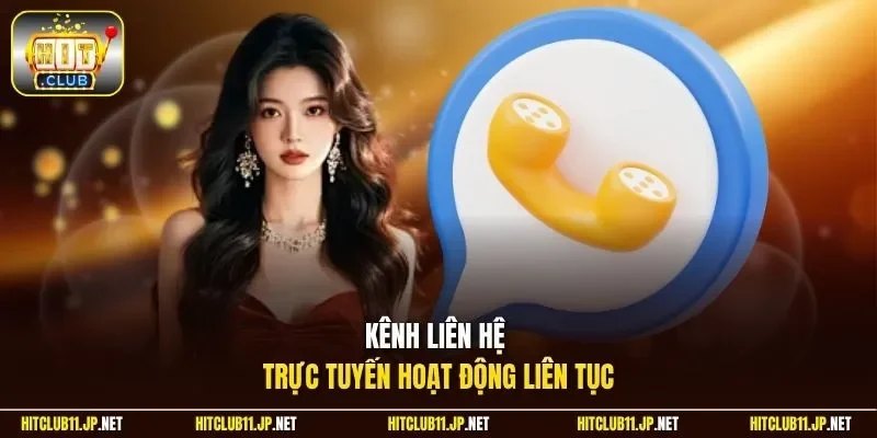 Kênh liên hệ trực tuyến hoạt động liên tục