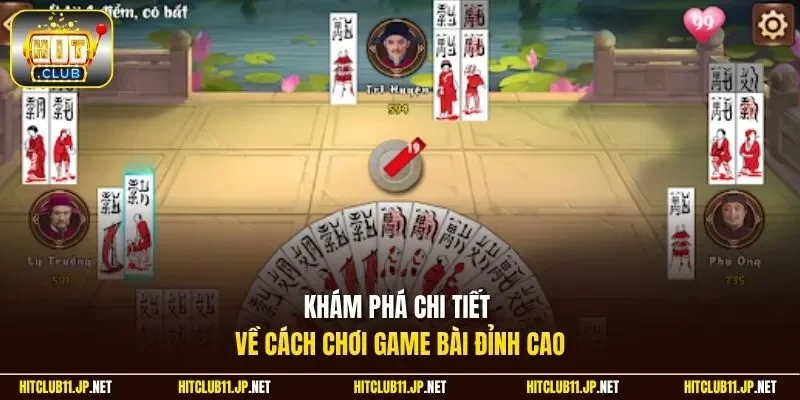 Khám phá chi tiết về cách chơi game bài đỉnh cao