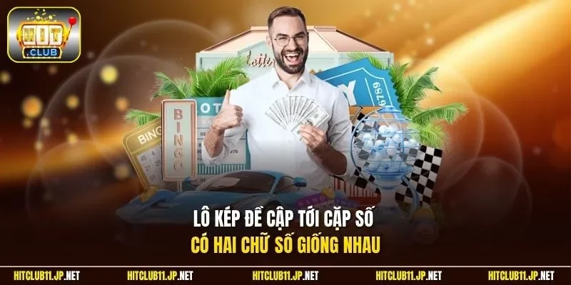Lô kép đề cập tới cặp số có hai chữ số giống nhau