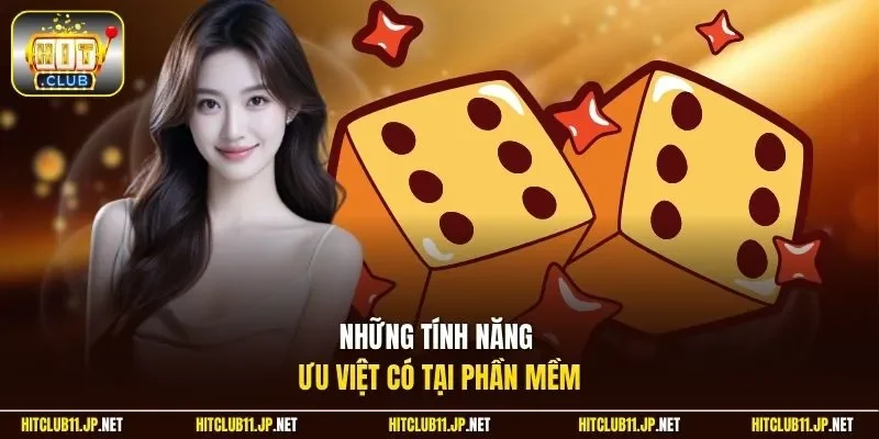 Những tính năng ưu việt có tại phần mềm