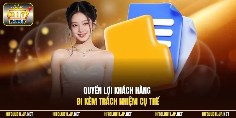 Quyền lợi khách hàng đi kèm trách nhiệm cụ thể