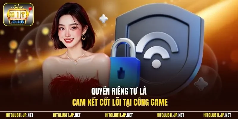 Quyền riêng tư là cam kết cốt lõi tại cổng game