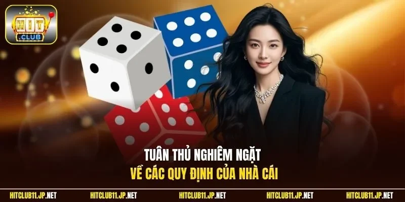 Tuân thủ nghiêm ngặt về các quy định của nhà cái