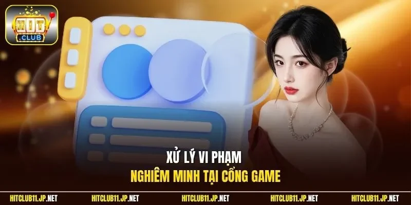 Xử lý vi phạm nghiêm minh tại cổng game